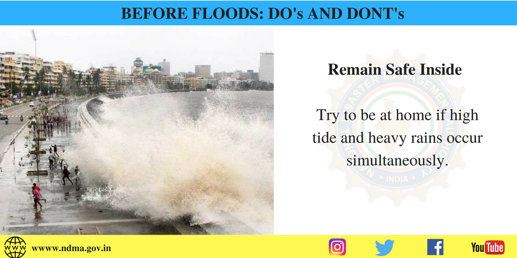 Before flood - try to be at home if high tide and heavy rains occur simultaneously